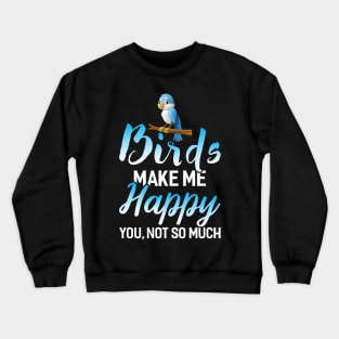 Birds make me Happy Crewneck Sweatshirt